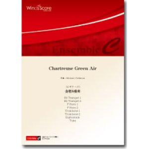 画像: 金管８重奏楽譜　Chartreuse Green Air　（ビギナーズシリーズ）　作曲：Michael Goldman　【2014年8月取扱開始】