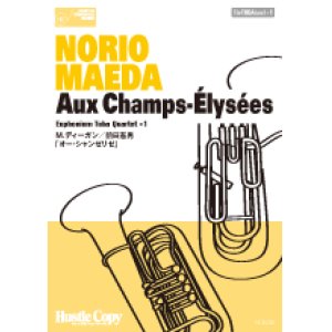 画像: ユーフォニウム・テューバ四重奏+１楽譜 　"Aux Champs-Elysees　オー・シャンゼリゼ"　M.ディーガン／前田憲男